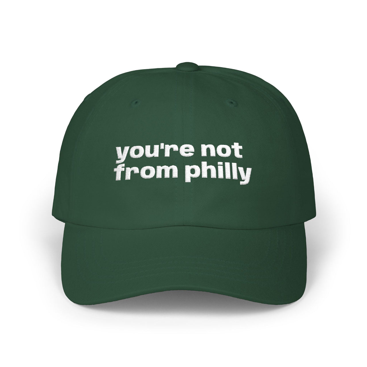 Classic Dad Cap White Embroidered You’re Not From Philly Dad Hat