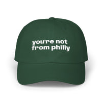 Classic Dad Cap White Embroidered You’re Not From Philly Dad Hat
