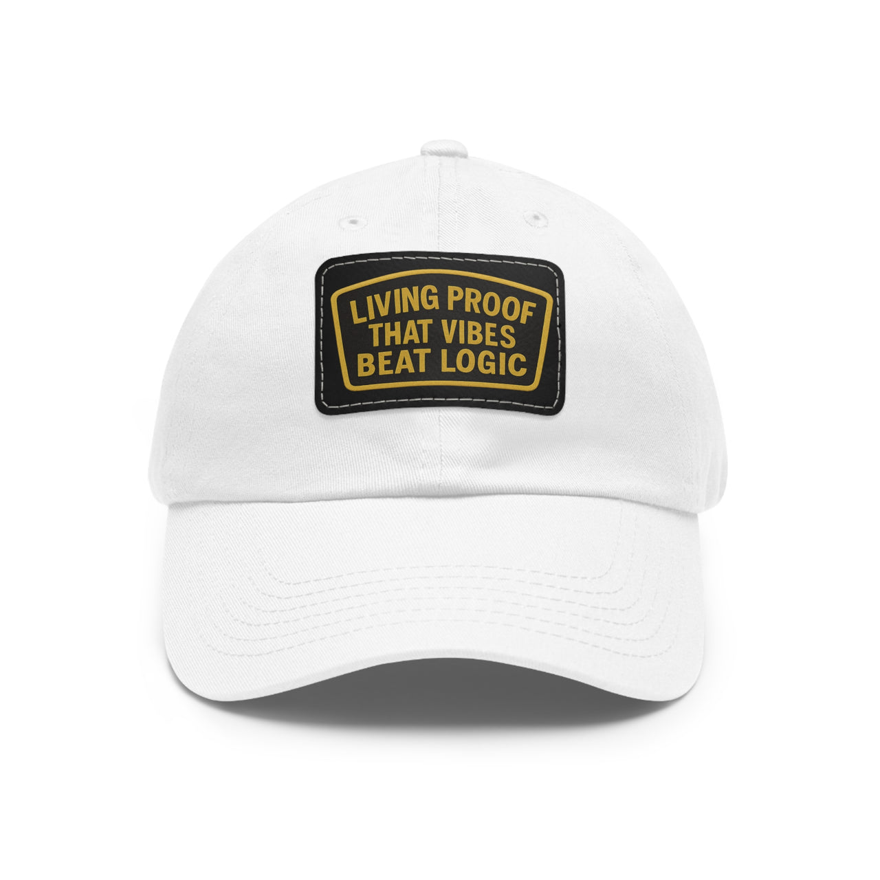 Living Proof That Vibes Beat Logic Dad Hat with Leather Patch (Rectangle)