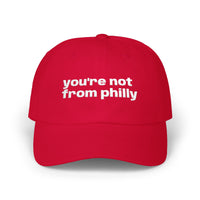 Classic Dad Cap White Embroidered You’re Not From Philly Dad Hat