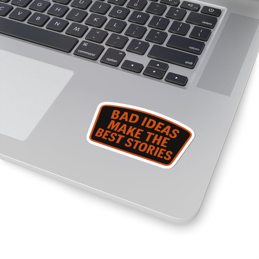 Bad Ideas Make The Best Stories Kiss-Cut Stickers