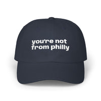 Classic Dad Cap White Embroidered You’re Not From Philly Dad Hat