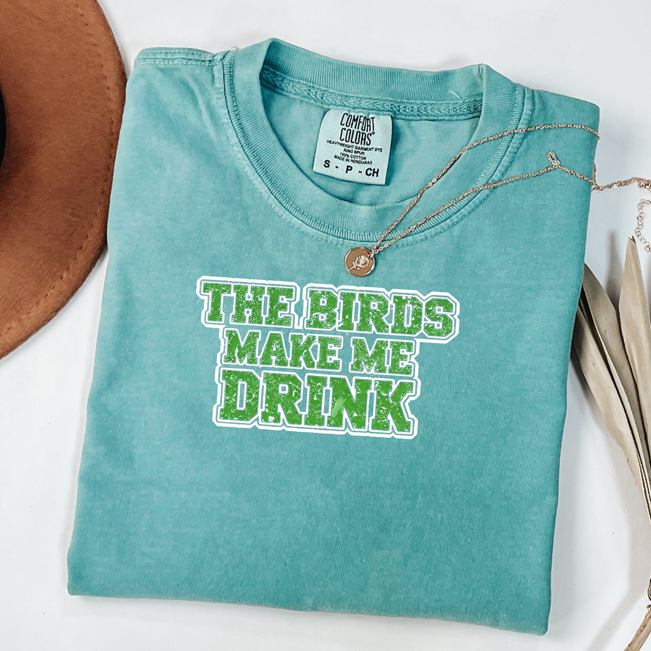 The Birds Make Me Drink T-Shirt Go Birds