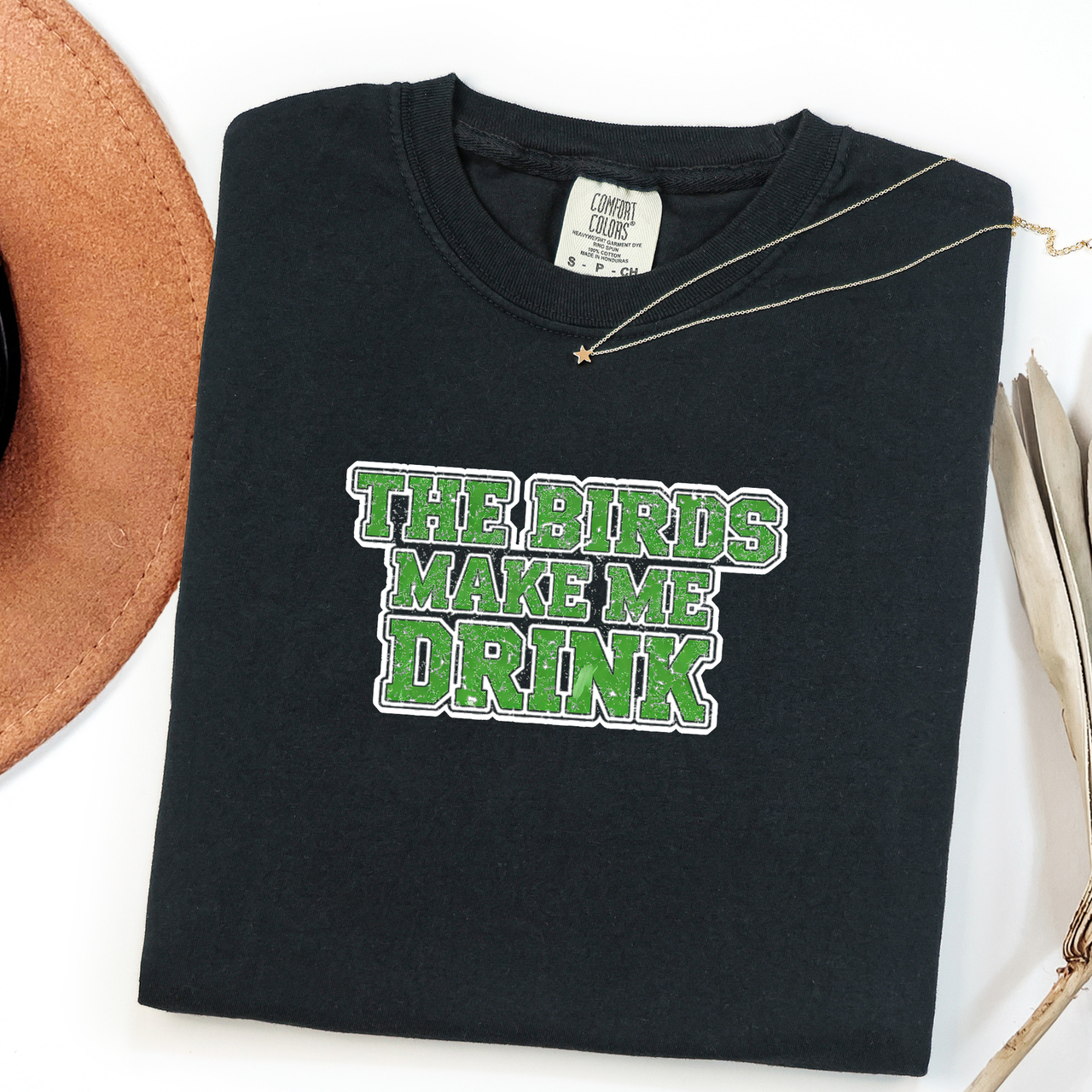 The Birds Make Me Drink T-Shirt Go Birds