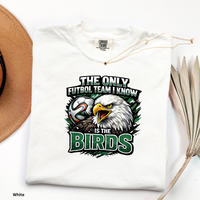 The Only Futbol Team I Know Is The Birds Shirt Philly Football World Cup Tee Go Birds Soccer Joke Shirt  Comfort Colors Eagles Inspired