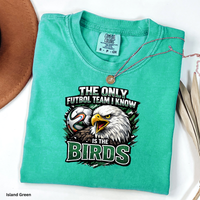 The Only Futbol Team I Know Is The Birds Shirt Philly Football World Cup Tee Go Birds Soccer Joke Shirt  Comfort Colors Eagles Inspired