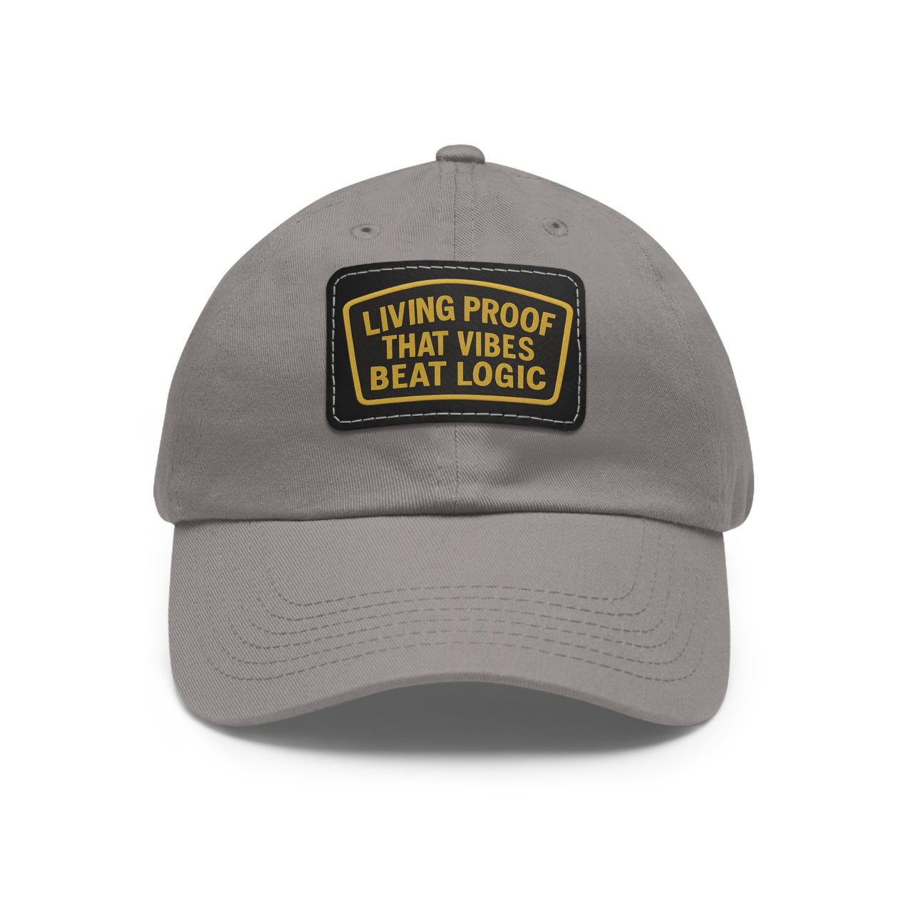 Living Proof That Vibes Beat Logic Dad Hat with Leather Patch (Rectangle)