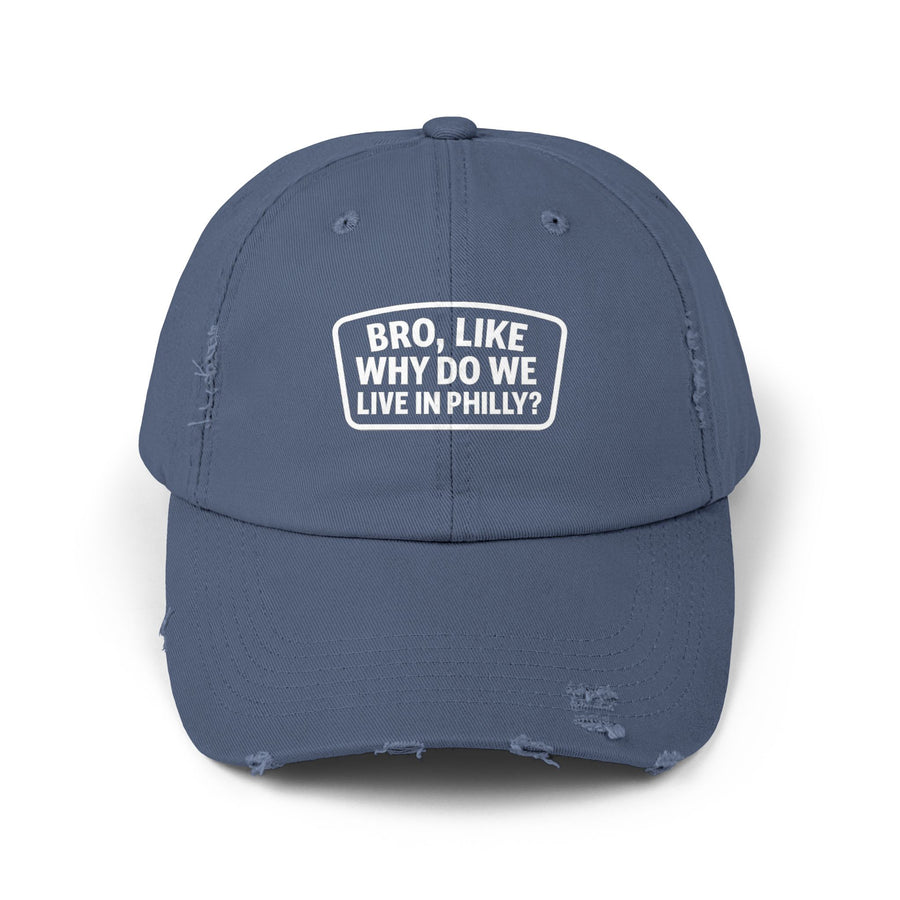Why Do We Live in Philly Unisex Distressed Cap