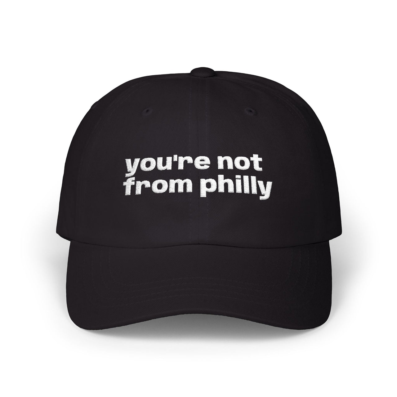 Classic Dad Cap White Embroidered You’re Not From Philly Dad Hat