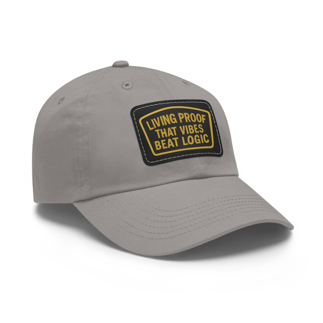 Living Proof That Vibes Beat Logic Dad Hat with Leather Patch (Rectangle)