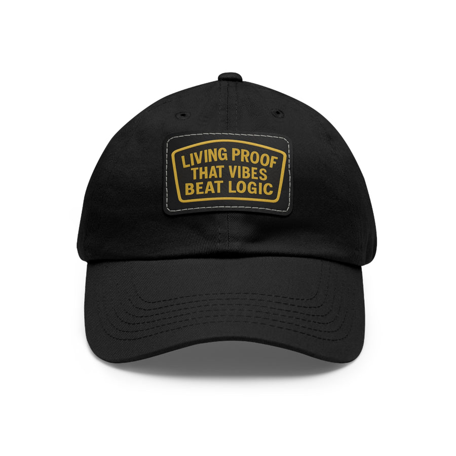 Living Proof That Vibes Beat Logic Dad Hat with Leather Patch (Rectangle)